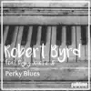 Robert Byrd - Perky Blues (feat. Digby Jones & J.D.) - Single